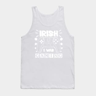 Irish I Was Gaming Funny St Patricks Day Gamer Boys Men Gift Tank Top